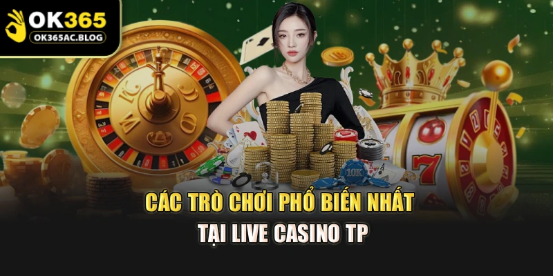 Các trò chơi phổ biến nhất tại live casino TP