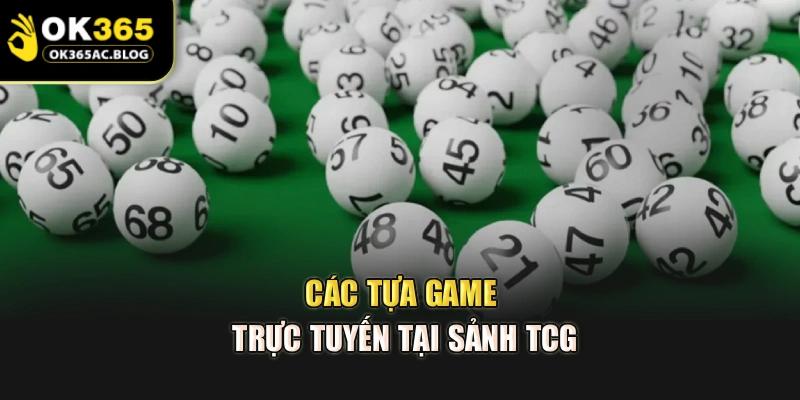 Các tựa game trực tuyến tại sảnh TCG