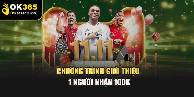 Chương trình giới thiệu 1 người nhận 100k