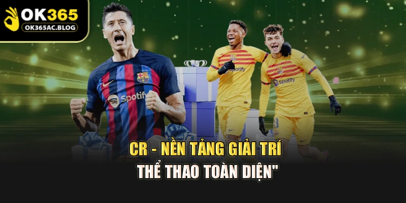 CR - nền tảng giải trí thể thao toàn diện