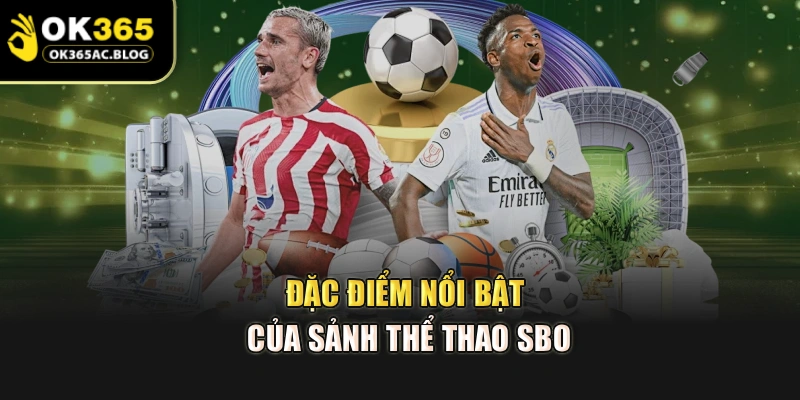Đặc điểm nổi bật của sảnh thể thao SBO