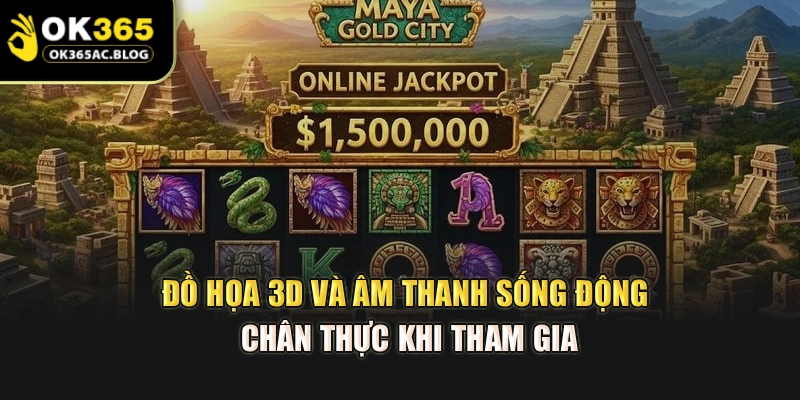 Đồ họa 3D và âm thanh sống động chân thực khi tham gia