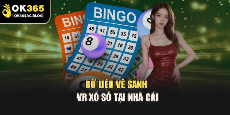 Dữ liệu về sảnh VR xổ số tại nhà cái