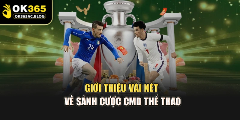 Giới thiệu vài nét về sảnh cược CMD thể thao