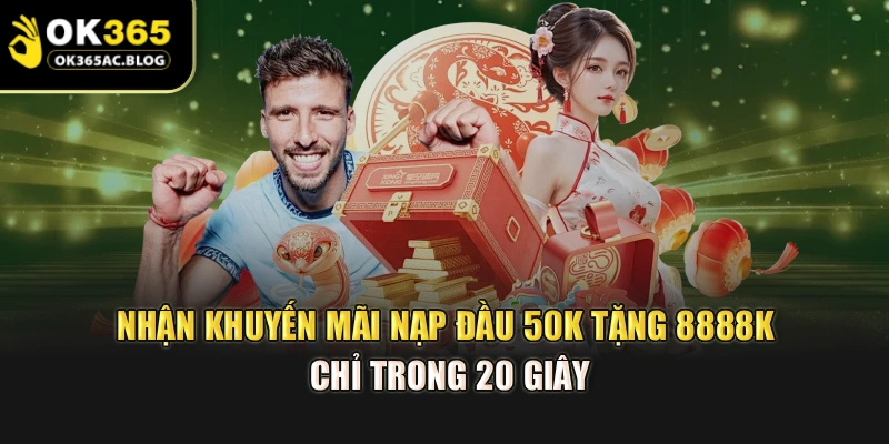 Nhận khuyến mãi nạp đầu 50k tặng 8888k chỉ trong 20 giây