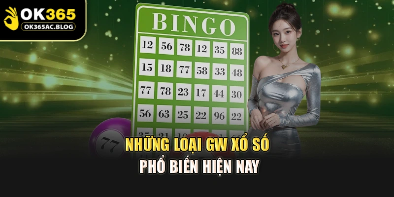 Những loại GW xổ số phổ biến hiện nay