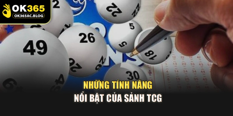 Những tính năng nổi bật của sảnh TCG