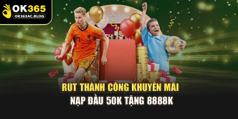 Rút thành công khuyến mãi nạp đầu 50k tặng 8888k