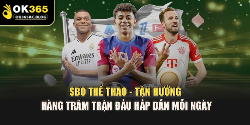 SBO Thể Thao - Tận Hưởng Hàng Trăm Trận Đấu Hấp Dẫn Mỗi Ngày