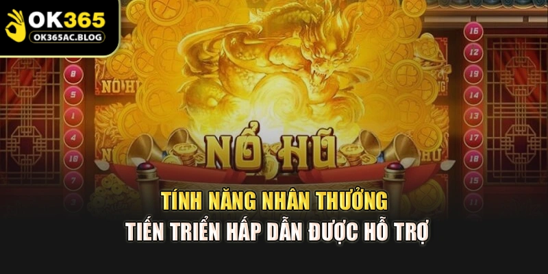 Tính năng nhân thưởng tiến triển hấp dẫn được hỗ trợ