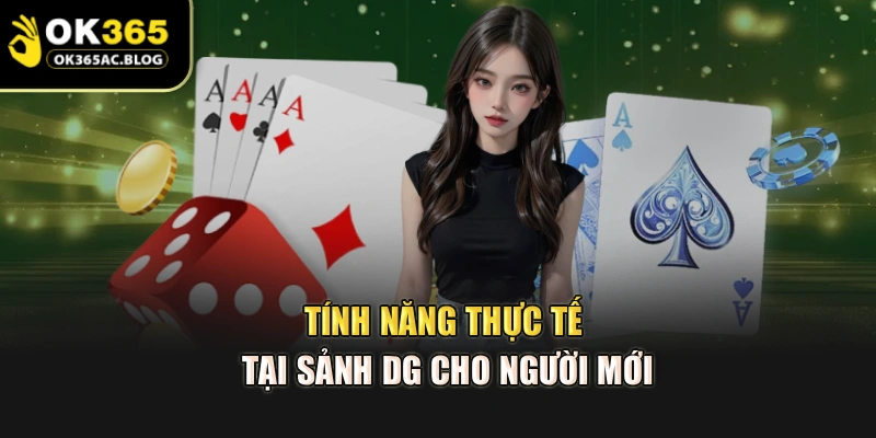 Tính năng thực tế tại sảnh DG cho người mới