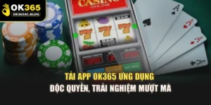 Tải App OK365 – Ứng Dụng Độc Quyền, Trải Nghiệm Mượt Mà